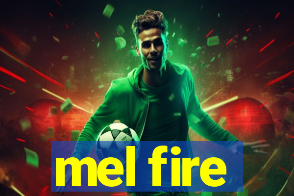 mel fire
